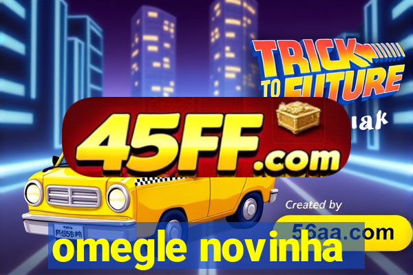 omegle novinha